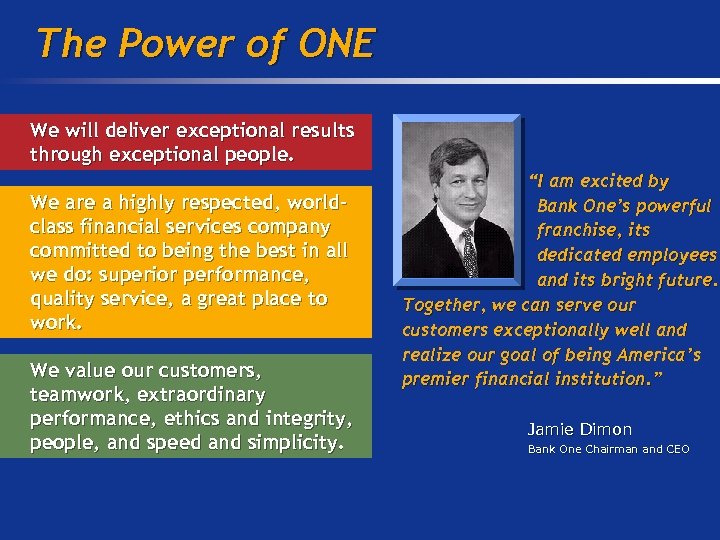 The Power of ONE We will deliver exceptional results through exceptional people. We are