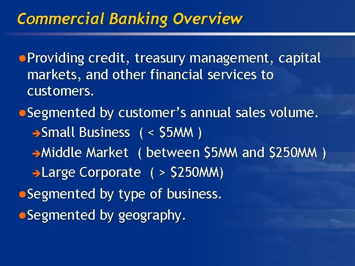 Commercial Banking Overview l Providing credit, treasury management, capital markets, and other financial services