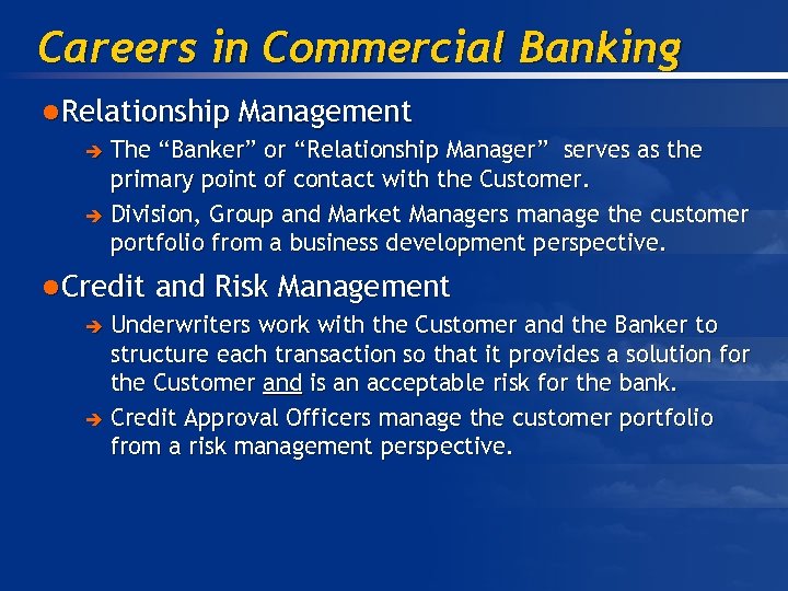 Careers in Commercial Banking l Relationship Management è The “Banker” or “Relationship Manager” serves