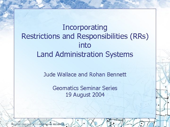 Incorporating Restrictions and Responsibilities (RRs) into Land Administration Systems Jude Wallace and Rohan Bennett