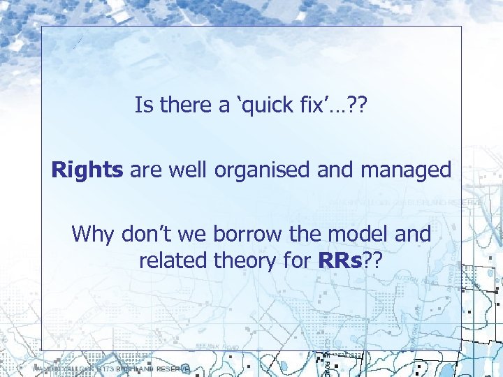 Is there a ‘quick fix’…? ? Rights are well organised and managed Why don’t