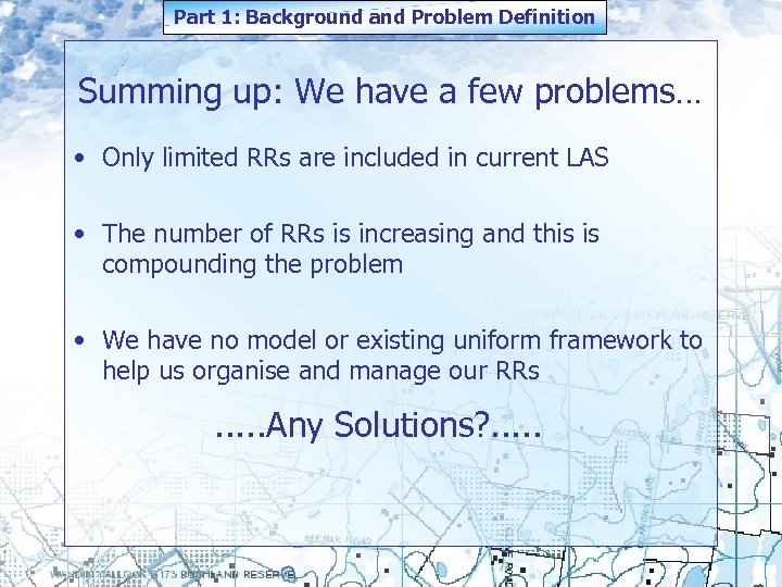 Part 1: Background and Problem Definition Summing up: We have a few problems… •