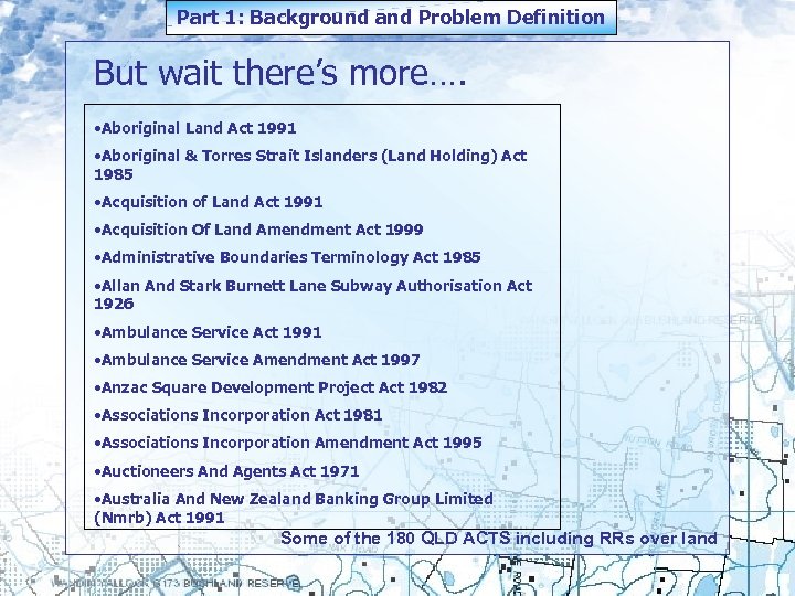 Part 1: Background and Problem Definition But wait there’s more…. • Aboriginal Land Act