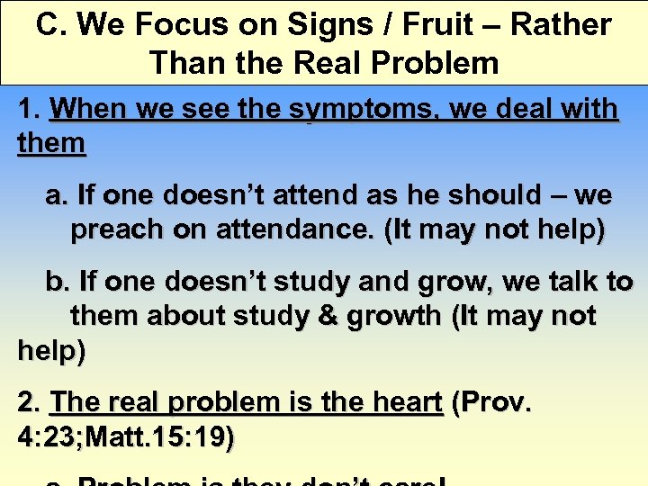 C. We Focus on Signs / Fruit – Rather Than the Real Problem 1.