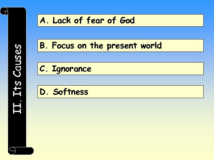 II. Its Causes A. Lack of fear of God B. Focus on the present