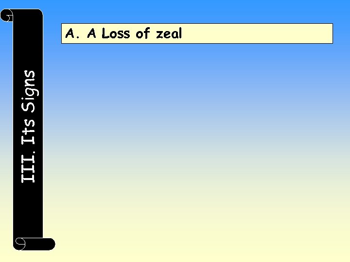 III. Its Signs A. A Loss of zeal 