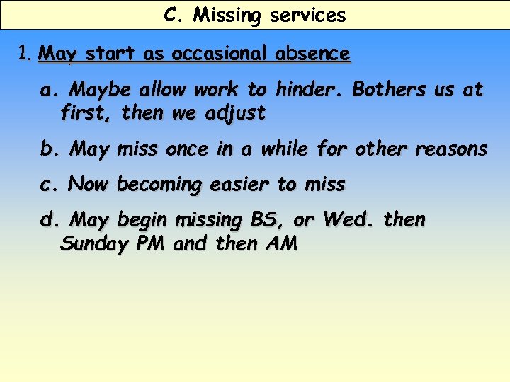 C. Missing services 1. May start as occasional absence a. Maybe allow work to