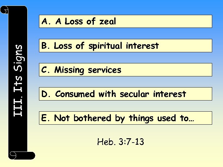 III. Its Signs A. A Loss of zeal B. Loss of spiritual interest C.