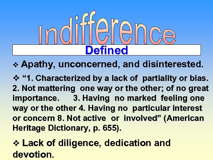 Defined v Apathy, unconcerned, and disinterested. v “ 1. Characterized by a lack of