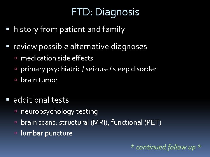 FTD: Diagnosis history from patient and family review possible alternative diagnoses medication side effects