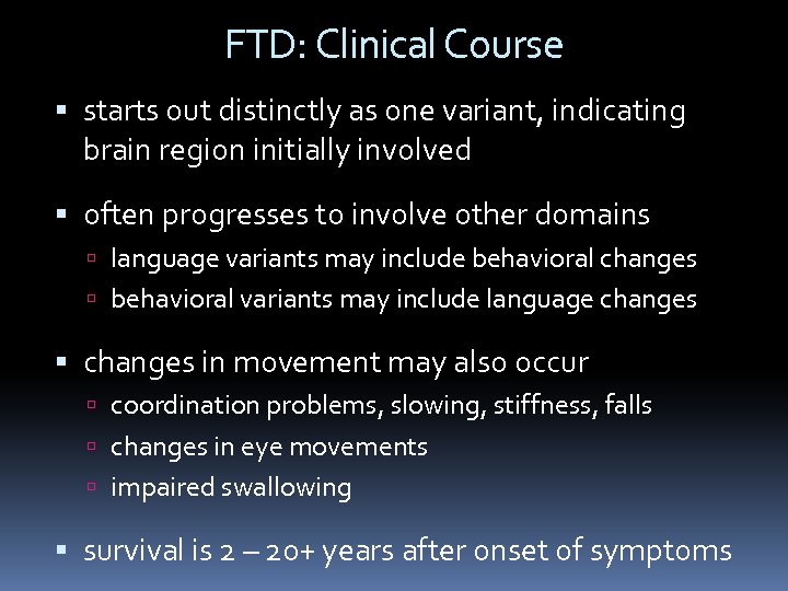 FTD: Clinical Course starts out distinctly as one variant, indicating brain region initially involved