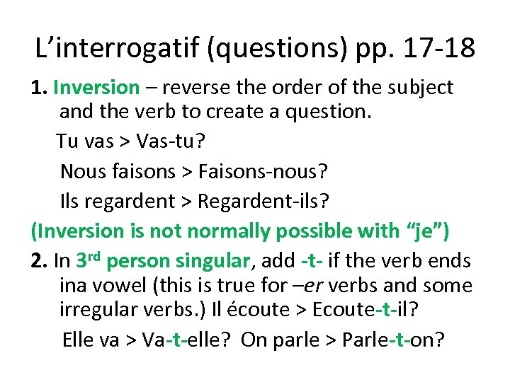 L’interrogatif (questions) pp. 17 -18 1. Inversion – reverse the order of the subject