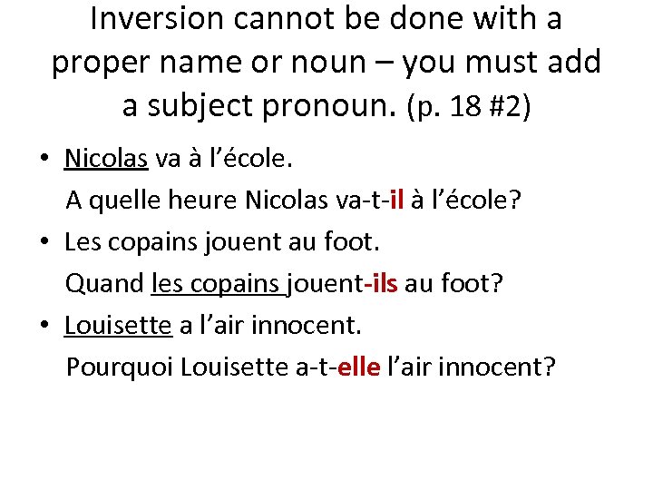 Inversion cannot be done with a proper name or noun – you must add