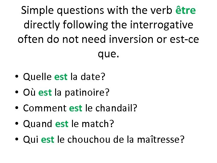 Simple questions with the verb être directly following the interrogative often do not need