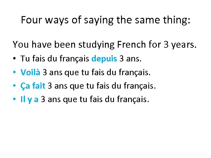 Four ways of saying the same thing: You have been studying French for 3