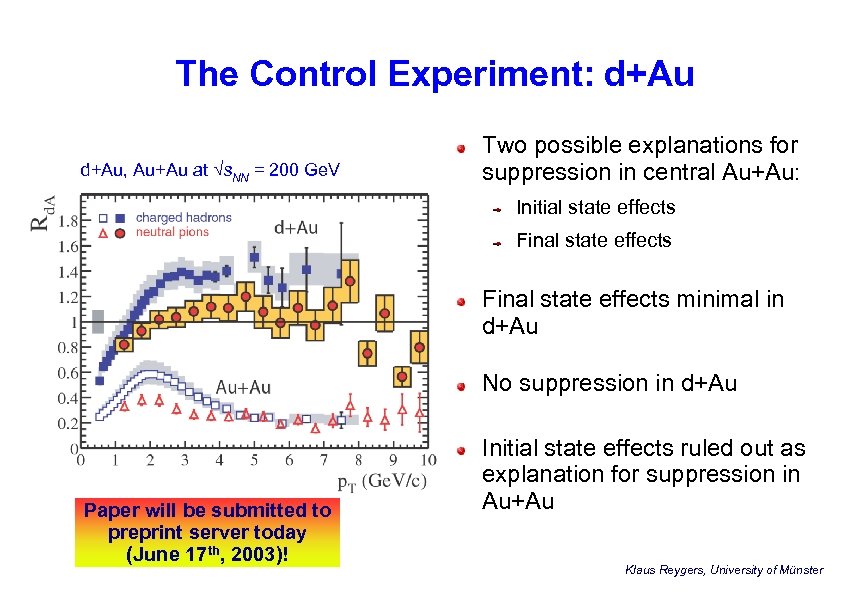 The Control Experiment: d+Au, Au+Au at s. NN = 200 Ge. V Two possible