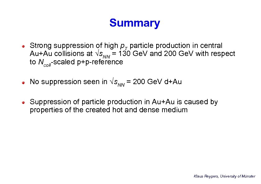 Summary Strong suppression of high p. T particle production in central Au+Au collisions at