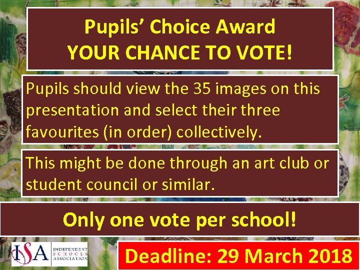 Pupils’ Choice Award YOUR CHANCE TO VOTE! Pupils should view the 35 images on