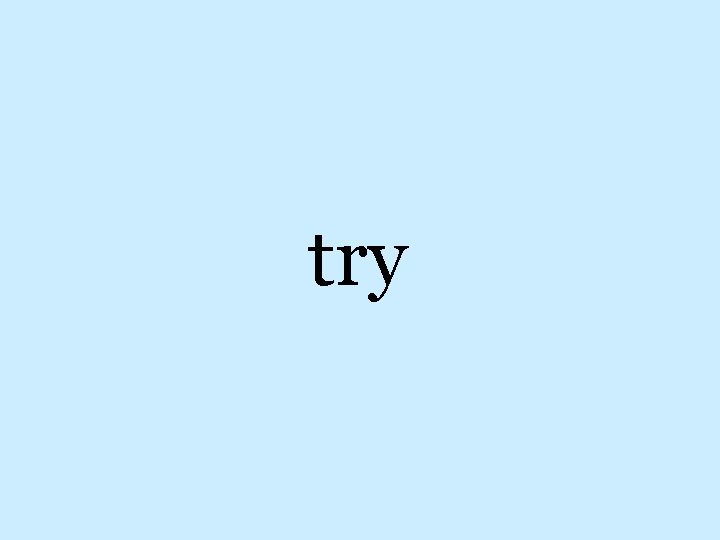 try 