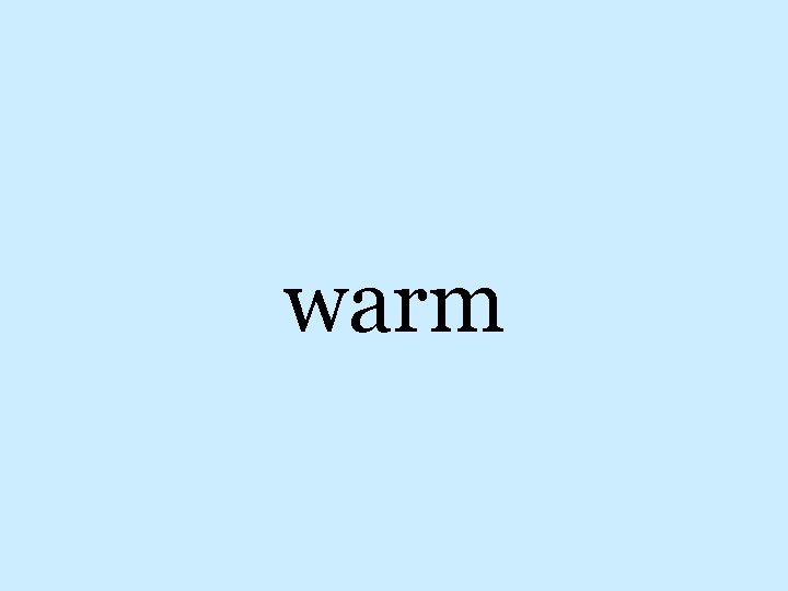 warm 