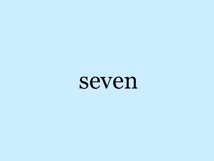 seven 