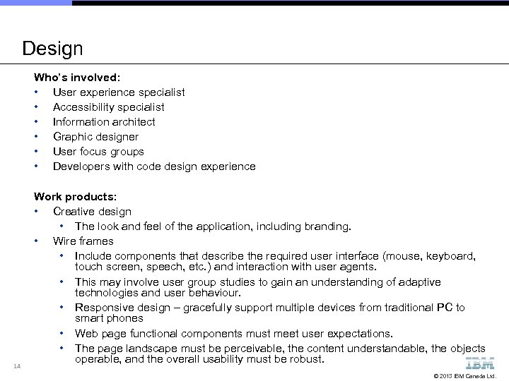 Design Who’s involved: • User experience specialist • Accessibility specialist • Information architect •