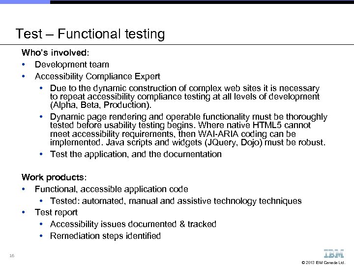 Test – Functional testing Who’s involved: • Development team • Accessibility Compliance Expert •