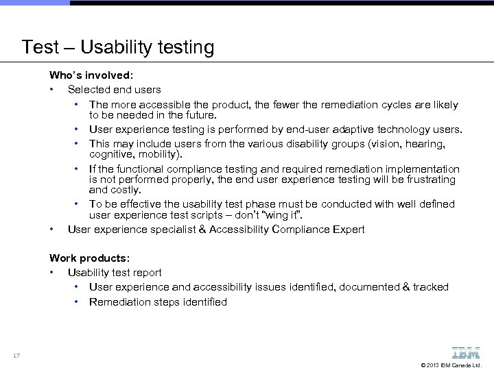 Test – Usability testing Who’s involved: • Selected end users • The more accessible