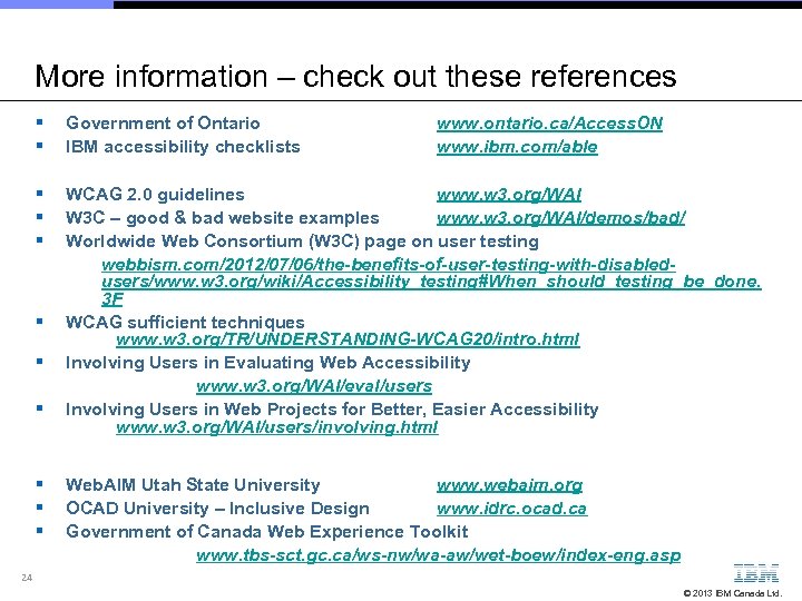 More information – check out these references § § Government of Ontario IBM accessibility