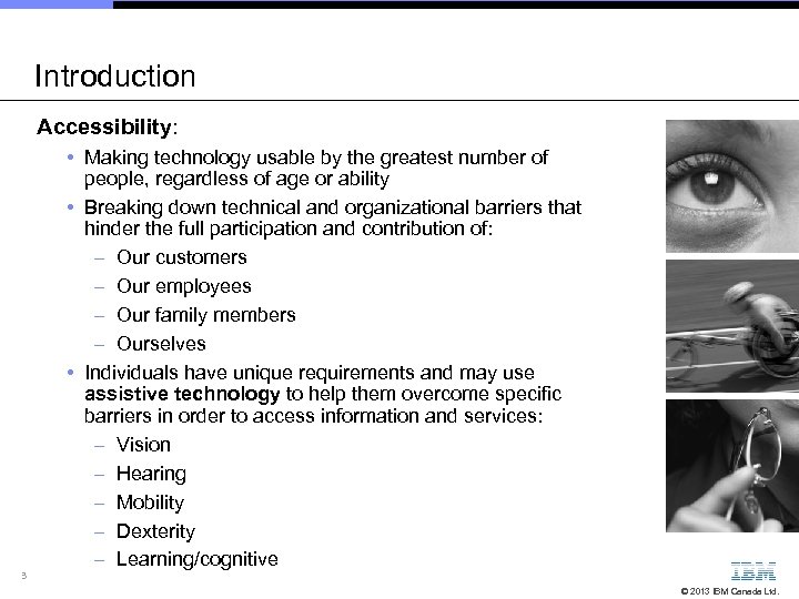 Introduction Accessibility: 3 • Making technology usable by the greatest number of people, regardless