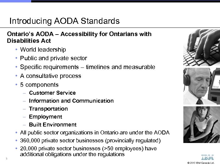 Introducing AODA Standards Ontario’s AODA – Accessibility for Ontarians with Disabilities Act • World