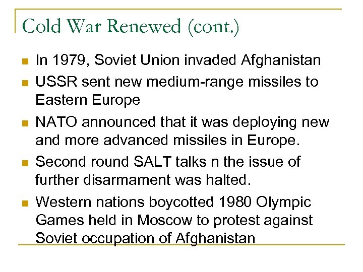 Cold War Renewed (cont. ) In 1979, Soviet Union invaded Afghanistan USSR sent new