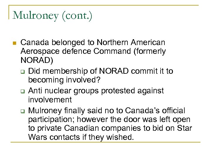 Mulroney (cont. ) Canada belonged to Northern American Aerospace defence Command (formerly NORAD) Did