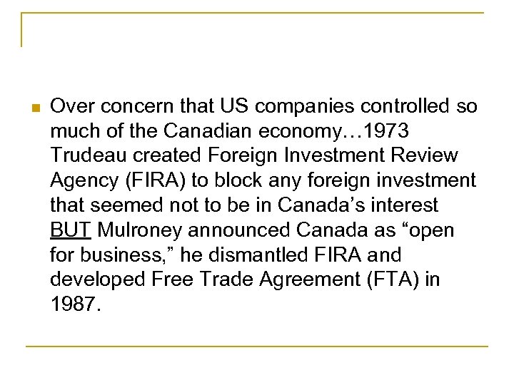  Over concern that US companies controlled so much of the Canadian economy… 1973