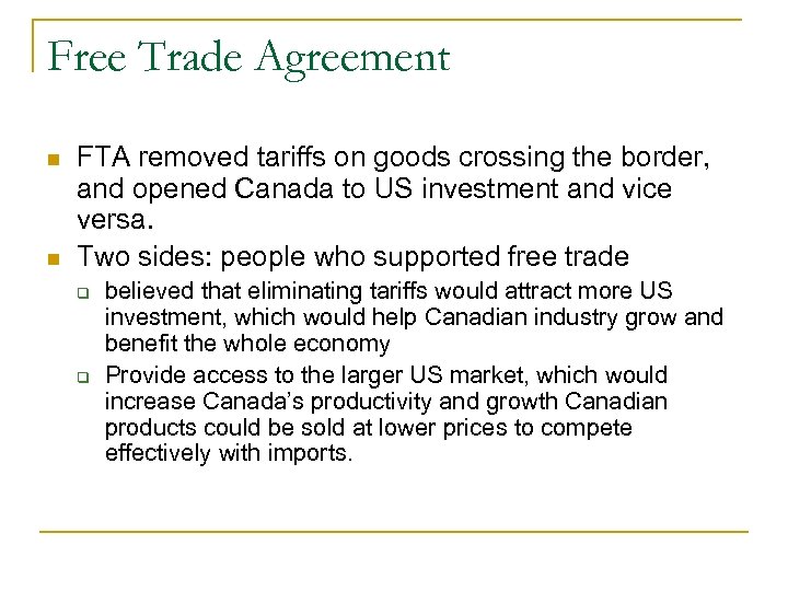 Free Trade Agreement FTA removed tariffs on goods crossing the border, and opened Canada