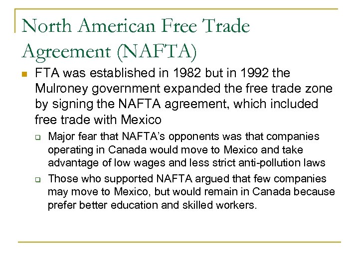 North American Free Trade Agreement (NAFTA) FTA was established in 1982 but in 1992