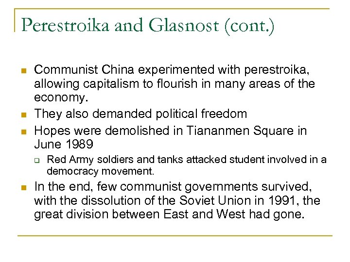 Perestroika and Glasnost (cont. ) Communist China experimented with perestroika, allowing capitalism to flourish