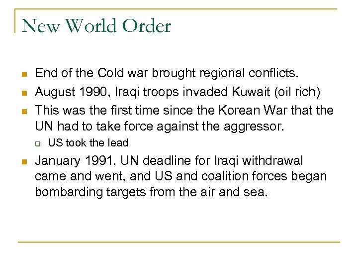 New World Order End of the Cold war brought regional conflicts. August 1990, Iraqi