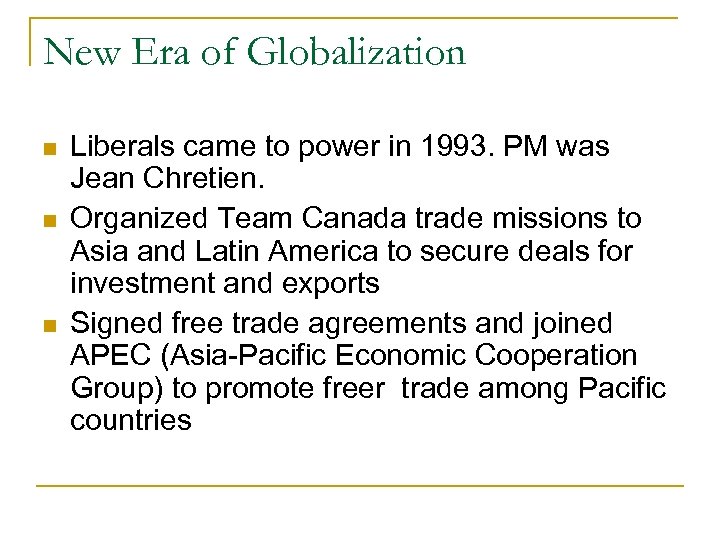 New Era of Globalization Liberals came to power in 1993. PM was Jean Chretien.