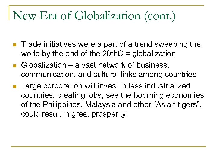 New Era of Globalization (cont. ) Trade initiatives were a part of a trend