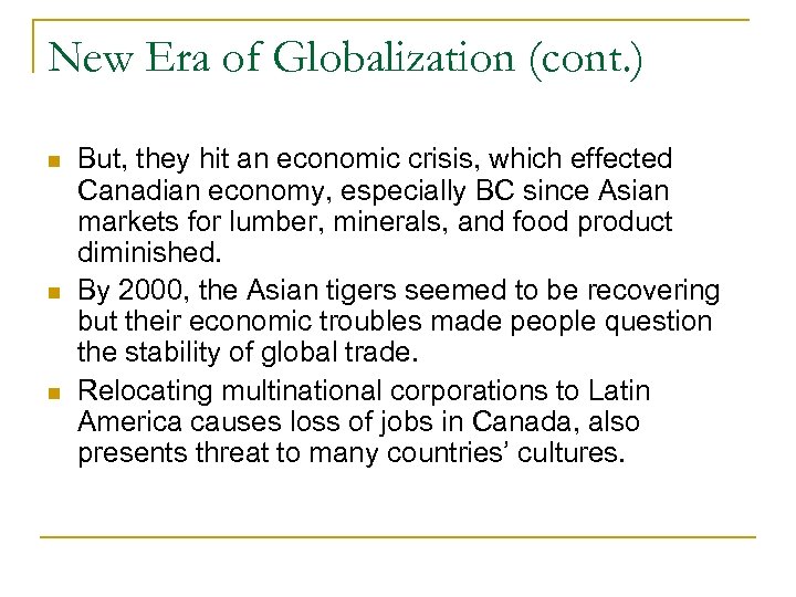 New Era of Globalization (cont. ) But, they hit an economic crisis, which effected