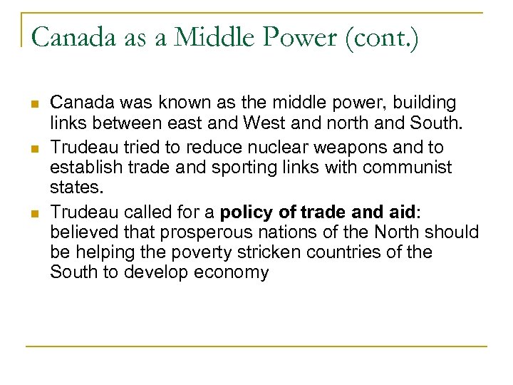 Canada as a Middle Power (cont. ) Canada was known as the middle power,