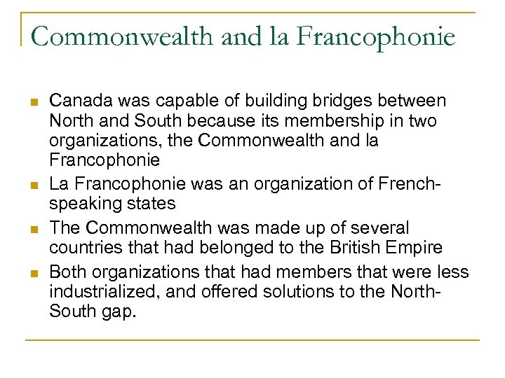 Commonwealth and la Francophonie Canada was capable of building bridges between North and South