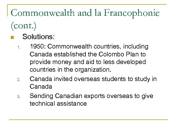 Commonwealth and la Francophonie (cont. ) Solutions: 1. 2. 3. 1950: Commonwealth countries, including