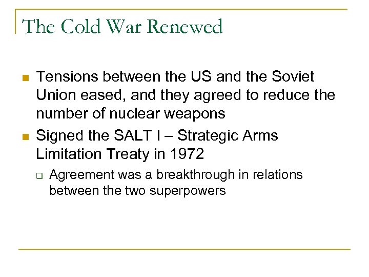 The Cold War Renewed Tensions between the US and the Soviet Union eased, and