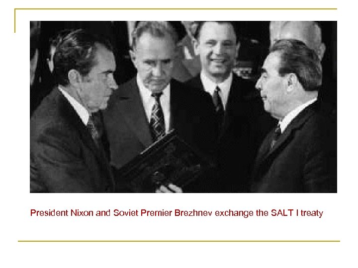 President Nixon and Soviet Premier Brezhnev exchange the SALT I treaty 