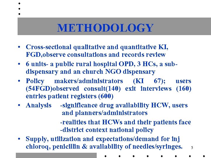 METHODOLOGY • Cross-sectional qualitative and quantitative KI, FGD, observe consultations and records review •
