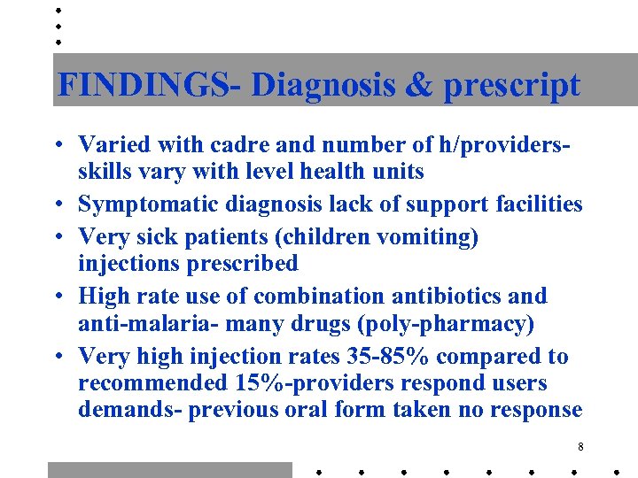 FINDINGS- Diagnosis & prescript • Varied with cadre and number of h/providersskills vary with