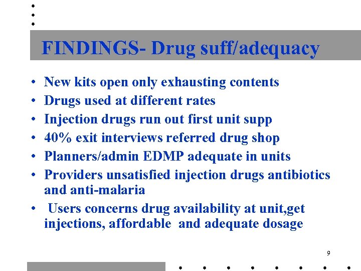 FINDINGS- Drug suff/adequacy • • • New kits open only exhausting contents Drugs used