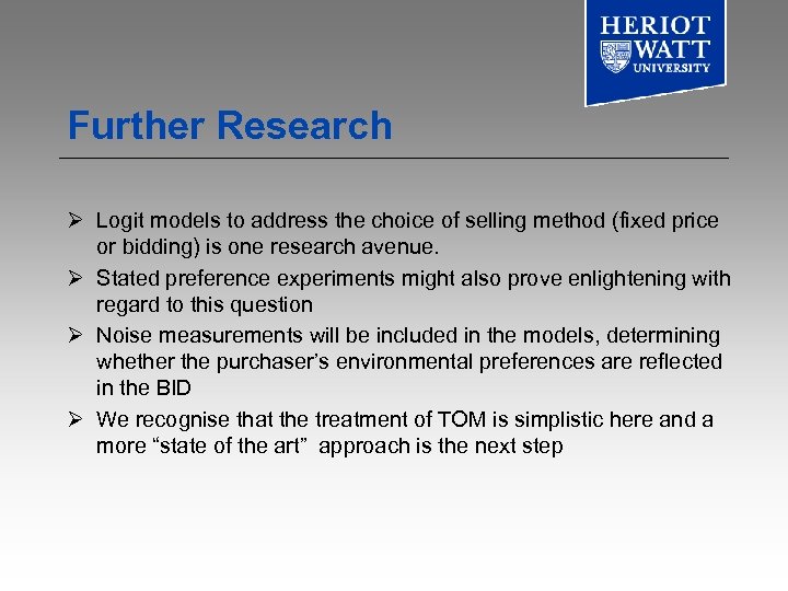 Further Research Ø Logit models to address the choice of selling method (fixed price